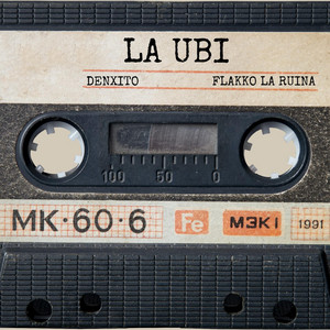 LA UBI by FLAKKO LA RUINA, Denxito