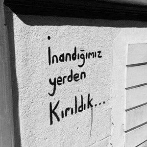 İnandığımız Yerden Kırıldık