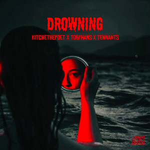 DROWNING by KitcheThePoet, TobyHams, Tennants