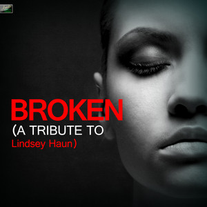 Broken (A Tribute to Lindsey Haun)