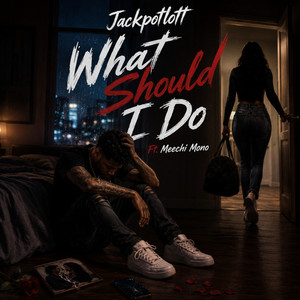 What Should I Do by Jackpotlott, Meechi Mono