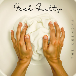 The Deendas - Feel Guilty