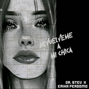Dr. Stev & Erika Perdomo - Devuélveme a mi Chica