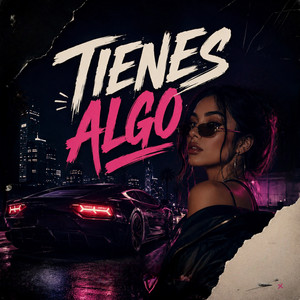 Tienes Algo by Yens Prod