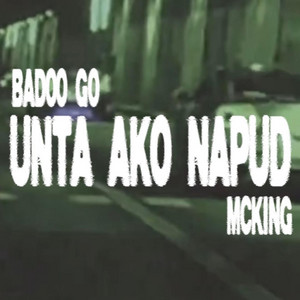 UNTA AKO NAPUD by Badoo Go, Mcking