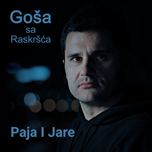 Goša sa Raskršća - Paja I Jare