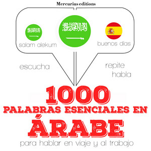 1000 Palabras Esenciales en Árabe (Escucha, Repite, Habla : Curso de Idiomas)