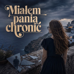 Miałem panią chronić
