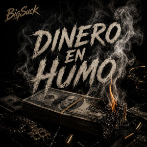 Dinero En Humo by BigSuck