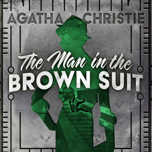 The Man in the Brown Suit [Colonel Race, Book 1 (Unabridged)]