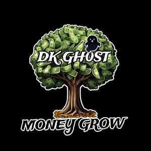 MONEY GROW by DK GH0ST