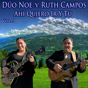 Dúo Noe y Ruth Campos - Ahí Quiero Ir y Tu