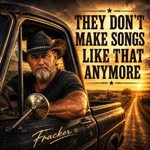 They Don't Make Songs Like That Anymore by Fracker