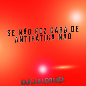 Dj Luh Souza - Se Não Fez Cara de Antipática Não