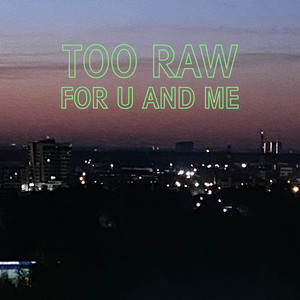 album cover: Too Raw For U And Me