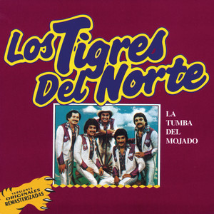 Los Tigres del Norte - La Tumba Del Mojado
