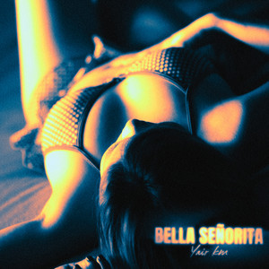 BELLA SEÑORITA by Yair Km