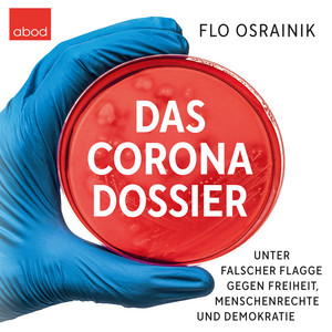 Das Corona-Dossier (Unter falscher Flagge gegen Freiheit, Menschenrechte und Demokratie)