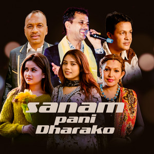 Sanam Pani Dharako (feat. Ghamesh Dulal, Bidur Ghorasaini & Aasha Lama Gyanmala)