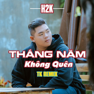 H2K - Tháng Năm Không Quên (Remix)