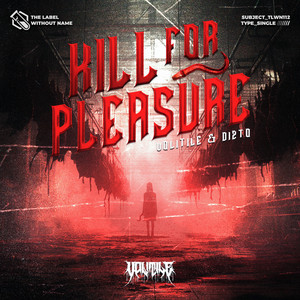 Kill For Pleasure by Volitile, Dizto
