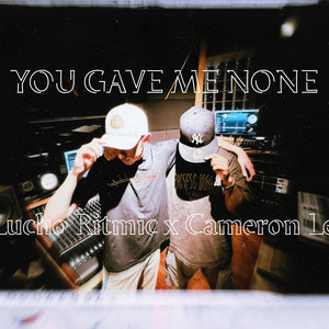You Gave Me None by Lucho Ritmic, Cameron Lee