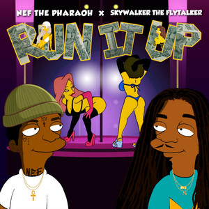 Run It Up by Skywalker The Flytalker, Nef The Pharaoh