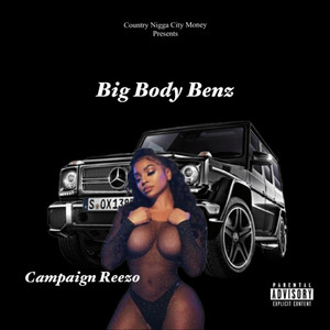 Big Body Benz by Campaign Reezo