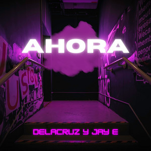 Ahora by Delacruz y Jay E