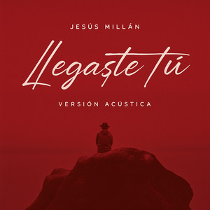 Llegaste Tú (Versión Acústico)