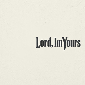 Lord, Im Yours by thegodwav