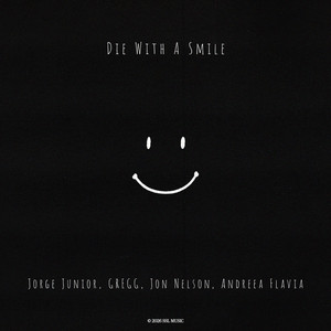 Die With A Smile by Jorge Junior, GREGG, Jon Nelson, Andreea Flavia