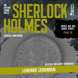 Kapitel 3 - Sherlock Holmes: Lebende Legenden (Neues aus der Baker Street, Folge 20) by Sherlock Holmes - Neues aus der Baker Street, Sherlock Holmes, Arthur Conan Doyle, Audio Media Digital Hörbücher