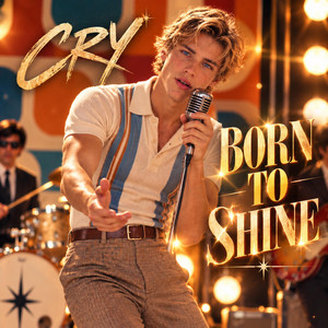 BORN TO SHINE by CRY