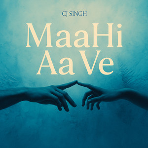 Maahi Aa Ve by Cj Singh