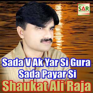 Sada V Ak Yar Si Gura Sada Payar Si by Shaukat Ali Raja