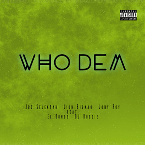 WHO DEM by Jbd Selektah, Lion Bigmao, Jony Roy, El Dongo, DJ Doggie