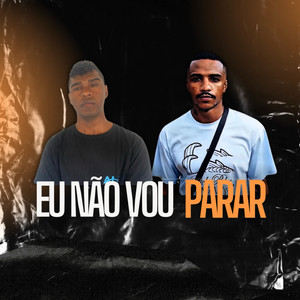 Eu Não Vou Parar by ALC, Filho do Justo
