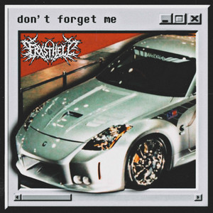 DON'T FORGET ME by FRXSTHELL