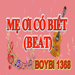 BOYBI 1368 - MẸ ƠI CÓ BIẾT