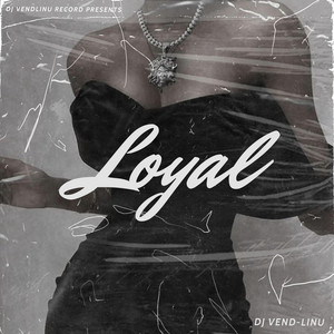 Loyal by DJ Vend-Linu