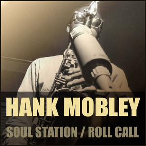 Soul Station / Roll Call - Compilation by Hank Mobley | Spotify