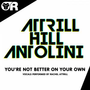 You're Not Better On Your Own - Original Mix by Scott Attrill, Steve Hill, Luca Antolini, Rachel Attrill