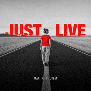 JUST LIVE (LEAVE!) by Man in the Ocean