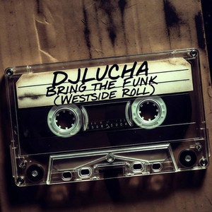 Bring the Funk (Westside Roll) by DJLUCHA