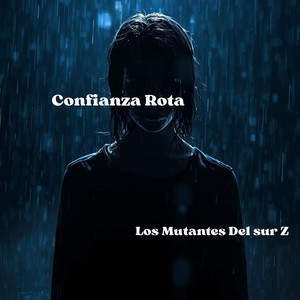 Confianza Rota by Los Mutantes Del sur Z