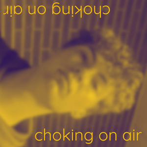 Choking On Air