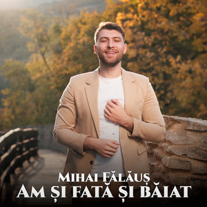 Mihai Fălăuș - Am Și Fată Și Băiat