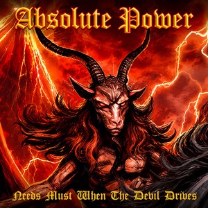 Needs Must When the Devil Drives by Absolute Power UK
