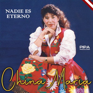 China Maria - Nadie Es Eterno